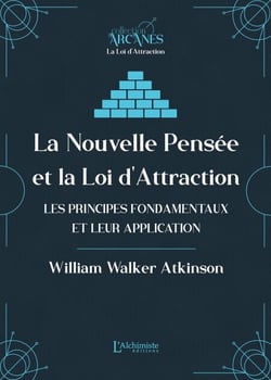 La Nouvelle Pensée et la Loi d'Attraction - Les principes fondamentaux et leur application