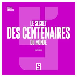 Le secret des centenaires du monde