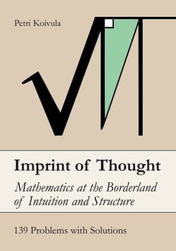 Imprint of Thought - Mathematics at the Borderland of Intuition and Structure