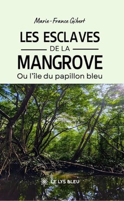 Les esclaves de la mangrove - Ou l’île du papillon bleu