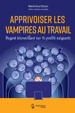 Apprivoiser les vampires au travail - Regard bienveillant sur 15 profils exigeants