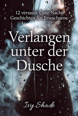Verlangen unter der Dusche - 12 versaute Gute Nacht Geschichten für Erwachsene, #1