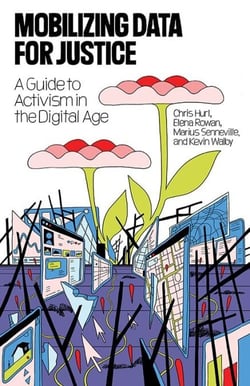 Mobilizing Data for Justice - A Guide to Activism in the Digital Age