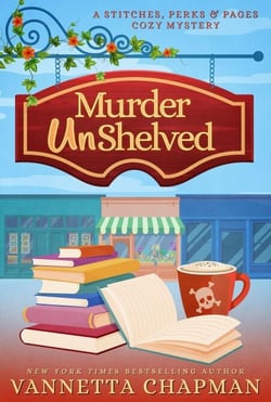 Murder UnShelved - A Stitches, Perks &amp; Pages Cozy Mystery, #1