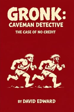 Gronk: Caveman Detective. The Case Of No Credit! - Gronk: Caveman Detective, #2