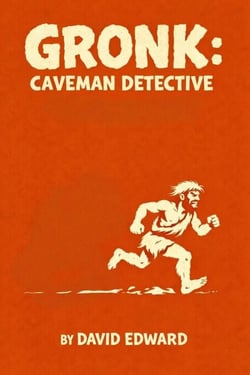 Gronk: Caveman Detective. Have Rock Will Bonk Brother On Head. Bad. Probably. - Gronk: Caveman Detective, #1