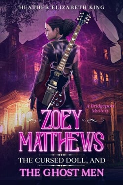 Zoey Matthews, the Cursed Doll, and the Ghost Men - A Bridgeport Mystery, #4