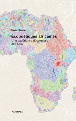 Ecopoétiques africaines - Une expérience décoloniale des lieux