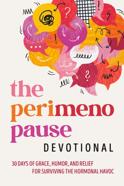The Perimenopause Devotional - 30 Days of Grace, Humor, and Relief for Surviving the Hormonal Havoc