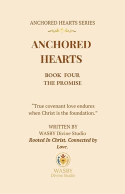 Anchored Hearts: The Promise (Book Four) - Anchored Hearts, #4