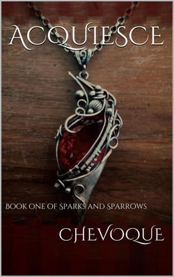 Acquiesce - Sparks and Sparrows, #1