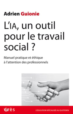 L'IA, un outil pour le travail social ? - Manuel pratique et éthique à l'attention des professionnels