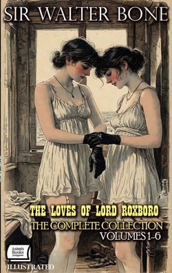 The Loves of Lord Roxboro: The Complete Collection. Volumes 1-6. Illustrated