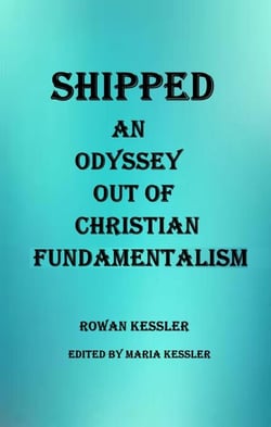 SHIPPED: An Odyssey Out of Christian Fundamentalism