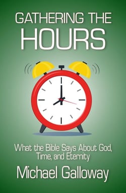Gathering the Hours: What the Bible Says About God, Time, and Eternity - Gathering Series, #4