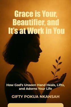 Grace Is Your Beautifier, and It's at Work in You