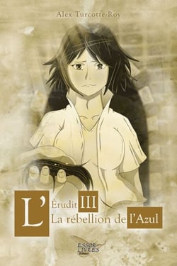 L'Érudit tome 3 - La rébellion de l'Azul