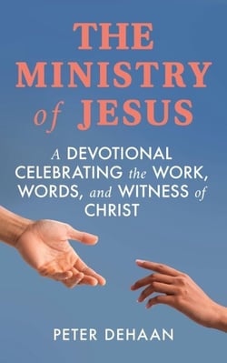 The Ministry of Jesus: A Devotional Celebrating the Work, Words, and Witness of Christ - Holiday Celebration Devotionals, #4
