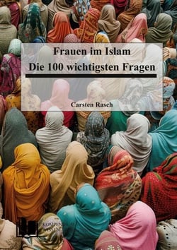 Frauen im Islam - Die 100 wichtigsten Fragen
