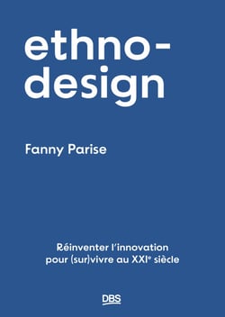 ethno-design - Réinventer l’innovation pour (sur)vivre au XXIe siècle