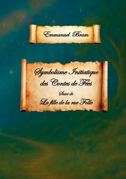 Symbolisme initiatique des contes de fées - suivi de La fille de la rue Folle
