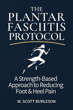 The Plantar Fasciitis Protocol: A Strength-Based Approach to Reducing Foot &amp; Heel Pain