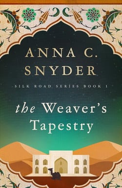 The Weaver's Tapestry - Silk Road Series Book 1