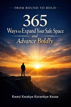 From Bound to Bold:365 Ways to Expand Your Safe Space and Advance Boldly