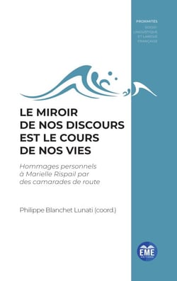 Le miroir de nos discours est le cours de nos vies - Hommages personnels à Marielle Rispail par des camarades de route