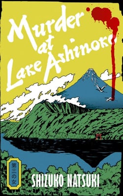 Murder at Lake Ashinoko - The new classic crime novel from 'Japan's Agatha Christie', the Sunday Times bestselling author of MURDER AT MOUNT FUJI