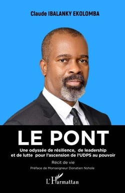 Le pont - Une odyssée de résilience, de leadership et de lutte pour l’ascension de l’UDPS au pouvoir - Récit de vie