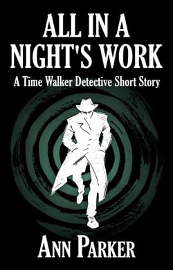 All in a Night's Work: A Time Walker Detective Short Story