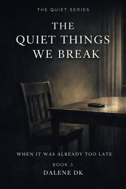 When It Was Already Too Late - The Quiet Things We Break, #3