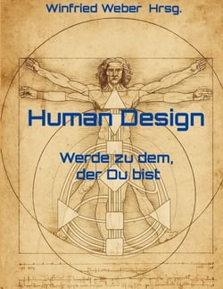 Human Design - Werde zu dem, der Du bist