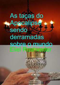 As Taças do Apocalipse Sendo Derramadas Sobre a Terra - Instrução para o Apocalipse, #21