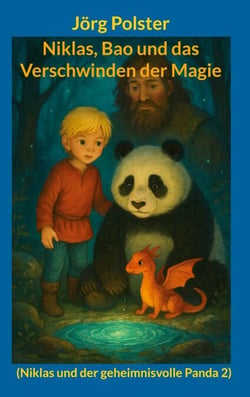 Niklas, Bao und das Verschwinden der Magie - (Niklas und der geheimnisvolle Panda 2)