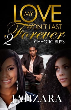 My Love Won't Last Forever: Chaotic Bliss - My Love Won't Last Forever, #2