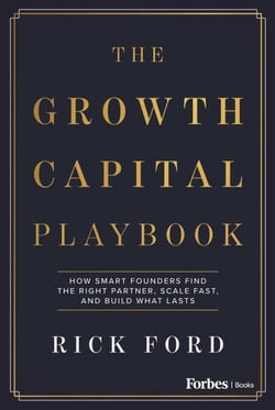 The Growth Capital Playbook - How Smart Founders Find the Right Partner, Scale Fast, and Build What Lasts
