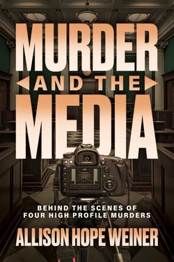 Murder and the Media - Behind the Scenes of Four High Profile Murders