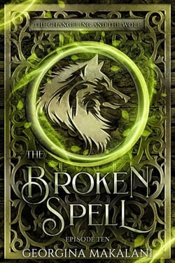 The Broken Spell - The Changeling and the Wolf, #10