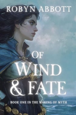 Of Wind and Fate - The Making of Myth, #1