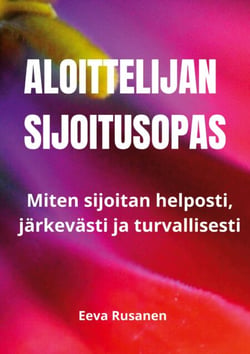 Aloittelijan sijoitusopas - Miten sijoitan helposti, järkevästi ja turvallisesti.