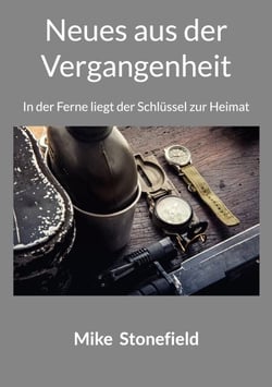Neues aus der Vergangenheit - In der Ferne liegt der Schlüssel zur Heimat