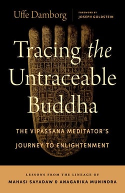 Tracing the Untraceable Buddha - The Vipassana Meditator's Journey to Enlightenment