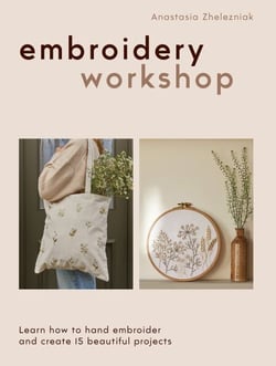 Embroidery Workshop - Learn how to hand embroider and create 15 beautiful projects