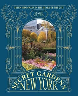 Secret Gardens of New York - Green Hideaways in the Heart of the City