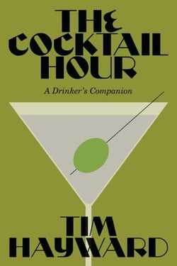 The Cocktail Hour - A Drinker’s Companion