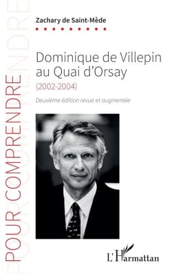 Dominique de Villepin au Quai d’Orsay - (2002-2004) Deuxième édition revue et augmentée