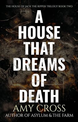 A House That Dreams of Death - The House of Jack the Ripper, #2