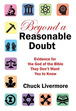 Beyond a Reasonable Doubt: Evidence for the God of the Bible They Don't Want You to Know